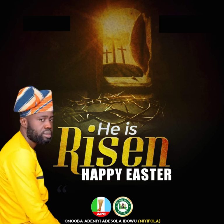 EASTER CELEBRATIONS: Niyifola Felicitates With Christian Faithfuls, Charge Constituents To Join Hands In Building A Prosperous And United Society