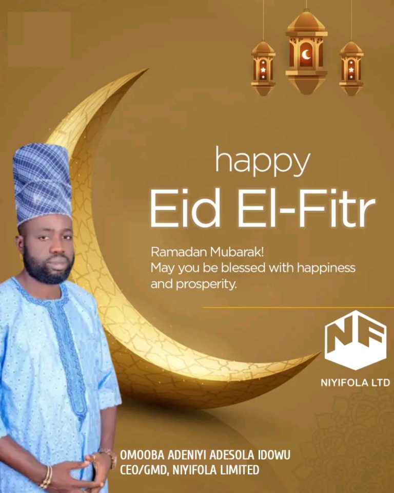 Eid-el-Fitri: Niyifola Congratulates Muslims, Calls For Prayers For Unity, Stability, Development And Purity 