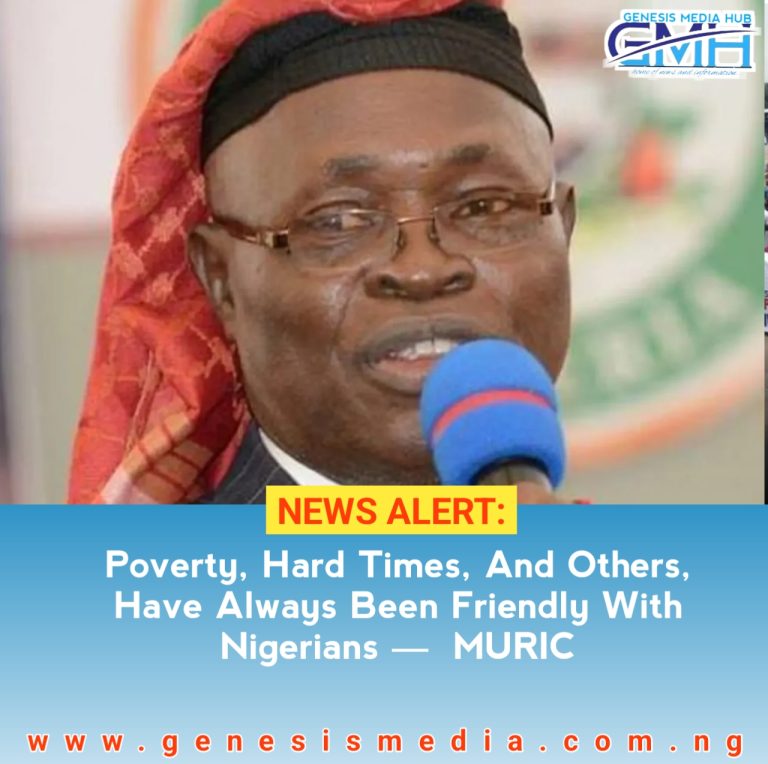 Poverty, Hard Times, And Others, Have Always Been Friendly With Nigerians — MURIC