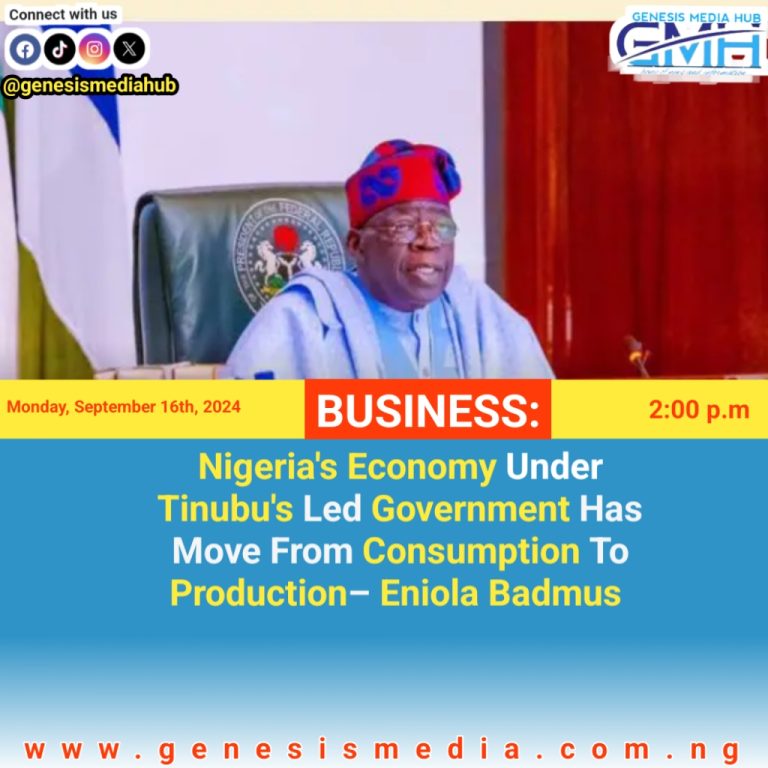 Nigeria’s Economy Under Tinubu’s Led Government Has Move From Consumption To Production– Eniola Badmus