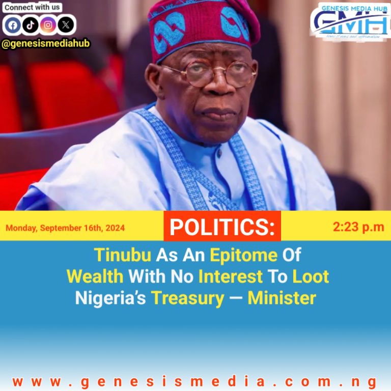 Tinubu As An Epitome Of Wealth With No Interest To Loot Nigeria’s Treasury — Minister