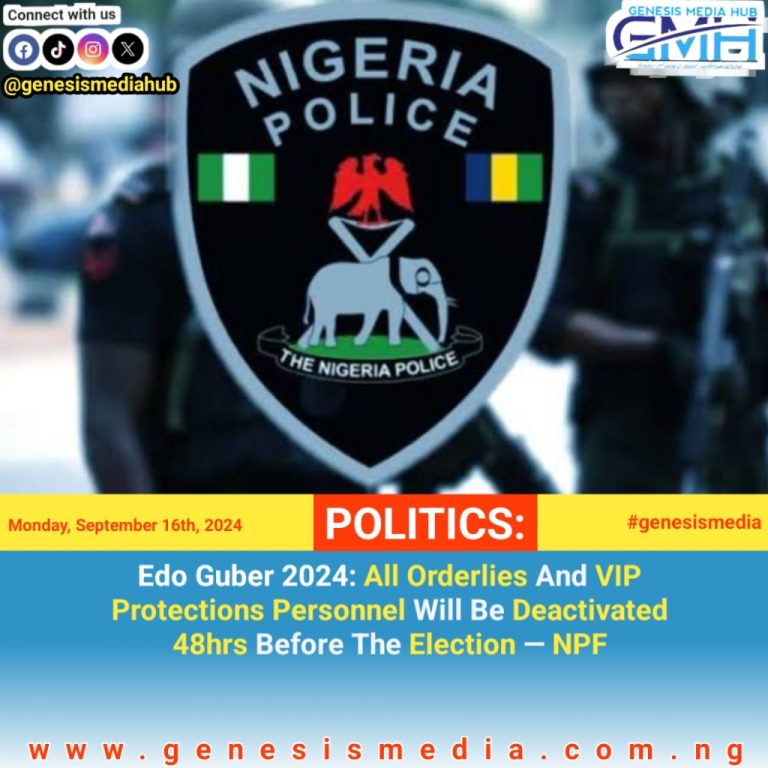 Edo Guber 2024: All Orderlies And VIP Protections Personnel Will Be Deactivated 48hrs Before The Election — NPF