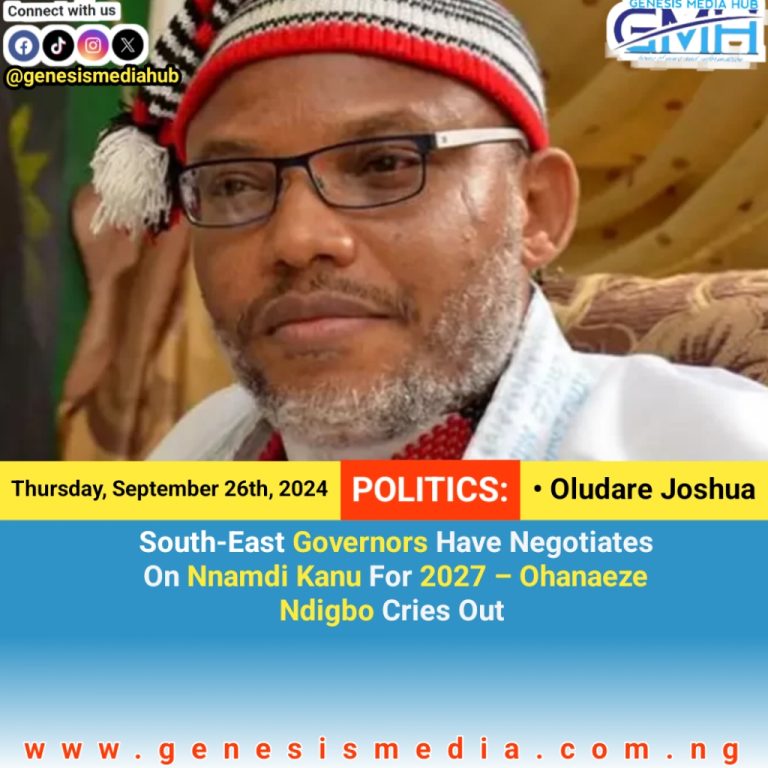 South-East Governors Have Negotiates On Nnamdi Kanu For 2027 – Ohanaeze Ndigbo Cries Out 